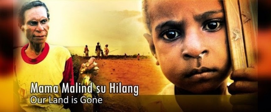 Mama Malind su Hilang (Our Land Has Gone)