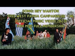 Hey Wantok – Free West Papua Campaign UK – NL (Official Music Video 2023) for MSG Full Membership